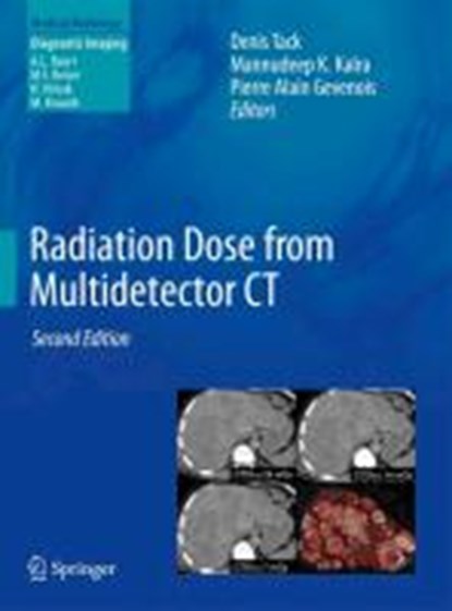 Radiation Dose from Multidetector CT, Denis Tack ; Mannudeep K. Kalra ; Pierre Alain Gevenois - Gebonden - 9783642245343