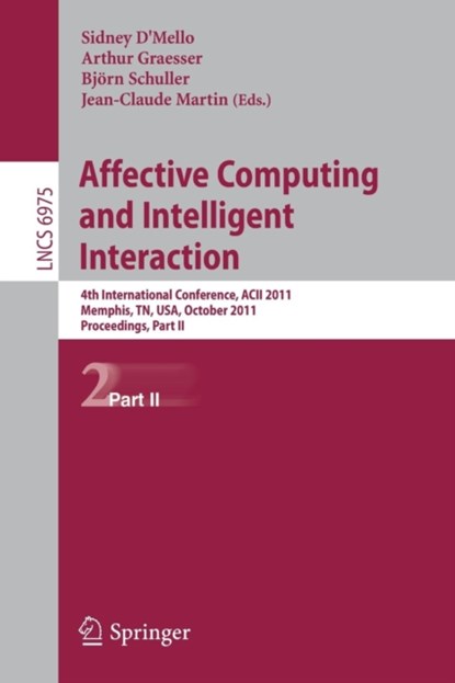 Affective Computing and Intelligent Interaction, Sidney DMello ; Arthur Graesser ; Bjoern Schuller ; Jean-Claude Martin - Paperback - 9783642245701