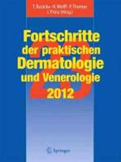 Fortschritte der praktischen Dermatologie und Venerologie 2012, Thomas Ruzicka ; Hans Wolff ; Peter Thomas ; Jorg Christoph Prinz - Gebonden - 9783642247668