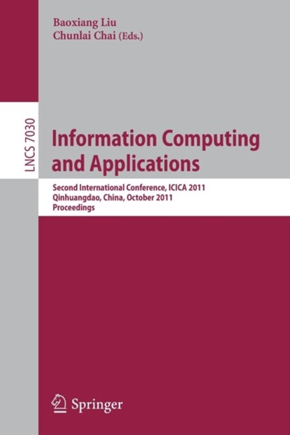 Information Computing and Applications, Baoxiang Liu ; Chunlai Chai - Paperback - 9783642252549