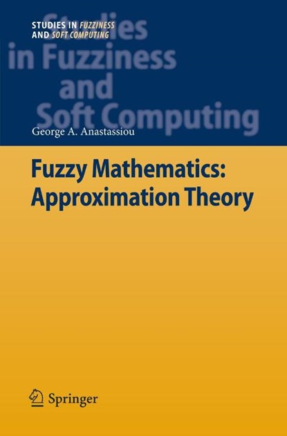 Fuzzy Mathematics: Approximation Theory, George A. Anastassiou - Paperback - 9783642262395