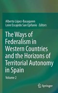 The Ways of Federalism in Western Countries and the Horizons of Territorial Autonomy in Spain | Alberto Lopez  Basaguren ; Leire Escajedo San Epifanio | 
