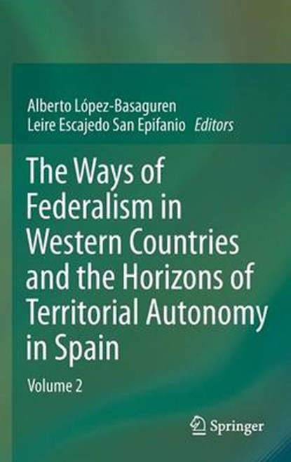 The Ways of Federalism in Western Countries and the Horizons of Territorial Autonomy in Spain, Alberto Lopez - Basaguren ; Leire Escajedo San Epifanio - Gebonden - 9783642277160