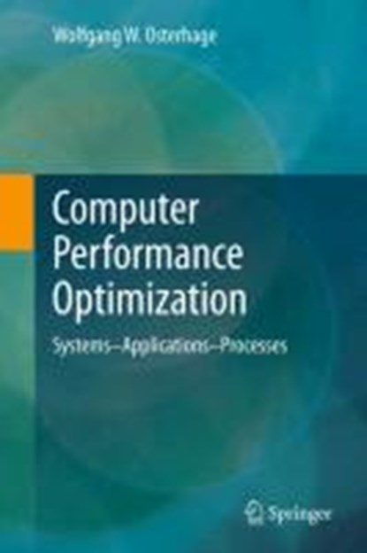Computer Performance Optimization, Wolfgang W. Osterhage - Gebonden - 9783642299704
