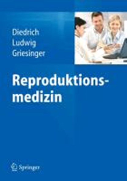 Reproduktionsmedizin, Klaus Diedrich ; Michael Ludwig ; Georg Griesinger - Gebonden - 9783642301803