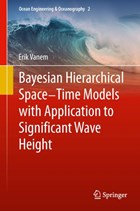Bayesian Hierarchical Space-Time Models with Application to Significant Wave Height | Erik Vanem | 