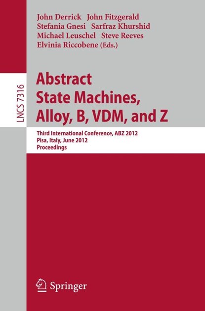 Abstract State Machines, Alloy, B, VDM, and Z, John Derrick ; John Fitzgerald ; Stefania Gnesi ; Sarfraz Khurshid - Paperback - 9783642308840