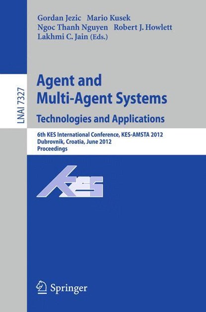 Agent and Multi-Agent Systems: Technologies and Applications, Gordan Jezic ;  Mario Kusek ;  Lakhmi C. Jain ;  Robert J. Howlett ;  Ngoc Thanh Nguyen - Paperback - 9783642309465