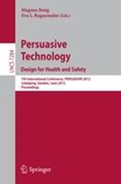Persuasive Technology: Design for Health and Safety, Magnus Bang ; Eva L. Ragnemalm - Paperback - 9783642310362