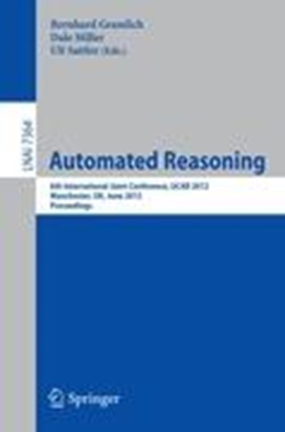 Automated Reasoning, Bernhard Gramlich ; Dale Miller ; Ulrike Sattler - Paperback - 9783642313646
