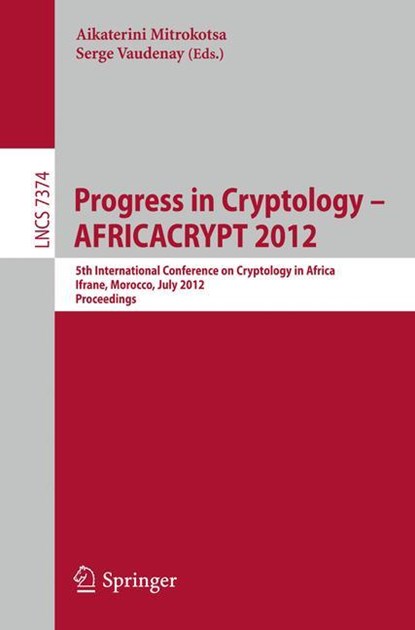 Progress in Cryptology -- AFRICACRYPT 2012, Serge Vaudenay ;  Aikaterini Mitrokotsa - Paperback - 9783642314094