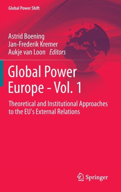 Global Power Europe - Vol. 1, Astrid Boening ; Jan-Frederik Kremer ; Aukje van Loon - Gebonden - 9783642324116