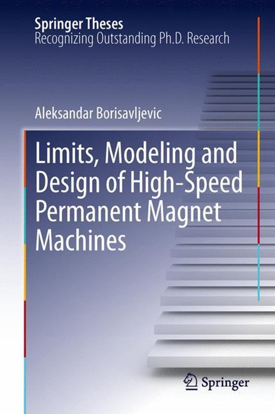 Limits, Modeling and Design of High-Speed Permanent Magnet Machines