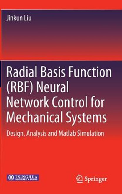 Radial Basis Function (RBF) Neural Network Control for Mechanical Systems, LIU,  Jinkun - Gebonden - 9783642348150