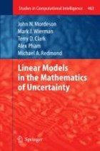 Linear Models in the Mathematics of Uncertainty | Carol Jones ; Mark J Wierman ; Terry D Clark ; Alex Pham | 
