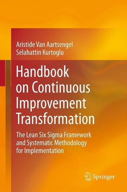 Handbook on Continuous Improvement Transformation, Aristide van Aartsengel ; Selahattin Kurtoglu - Gebonden - 9783642359002