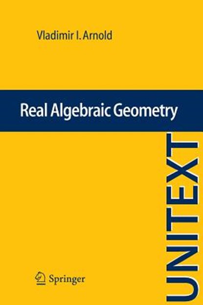 Real Algebraic Geometry, Vladimir I. Arnold ; Ilia Itenberg ; Viatcheslav Kharlamov ; Eugenii I. Shustin - Paperback - 9783642362422