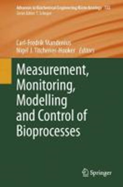 Measurement, Monitoring, Modelling and Control of Bioprocesses, MANDENIUS,  Carl-Fredrik ; Titchener-Hooker, Nigel J - Gebonden - 9783642368370