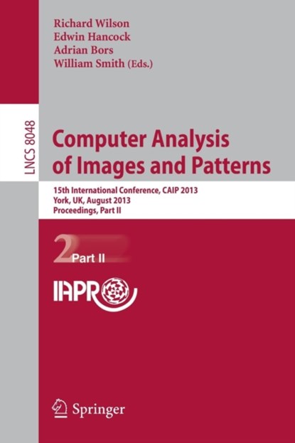 Computer Analysis of Images and Patterns, Richard Wilson ; Edwin Hancock ; Adrian Bors ; William Smith - Paperback - 9783642402456