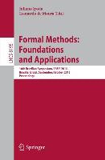 Formal Methods: Foundations and Applications, Leonardo De Moura ;  Juliano Iyoda - Paperback - 9783642410703