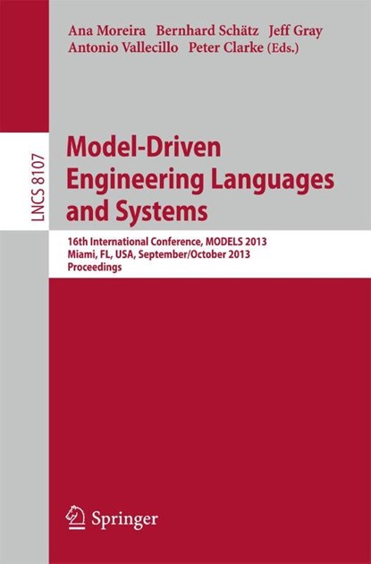 Model-Driven Engineering Languages and Systems, Ana Moreira ; Bernhard Schatz ; Jeff Gray ; Antonio Vallecillo - Paperback - 9783642415326