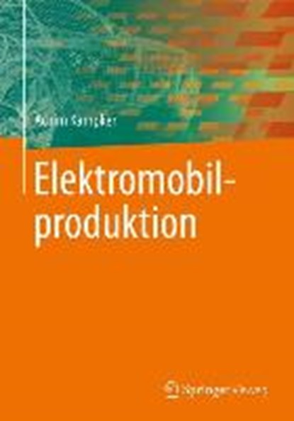 Elektromobilproduktion, KAMPKER,  Achim - Gebonden - 9783642420214