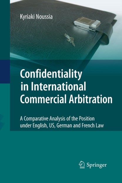 Confidentiality in International Commercial Arbitration, Kyriaki Noussia - Paperback - 9783642425097