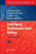 Intelligent Multimedia Data Hiding | Hsiang-Cheh Huang ; Wai-Chi Fang | 
