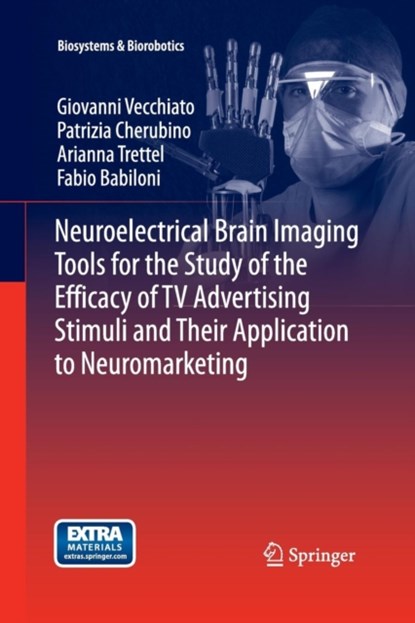 Neuroelectrical Brain Imaging Tools for the Study of the Efficacy of TV Advertising Stimuli and their Application to Neuromarketing, niet bekend - Paperback - 9783642436765