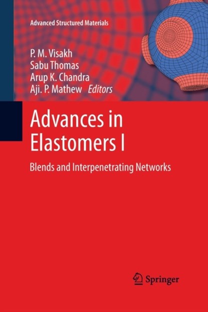 Advances in Elastomers I, P. M. Visakh ; Sabu Thomas ; Arup K. Chandra - Paperback - 9783642437281