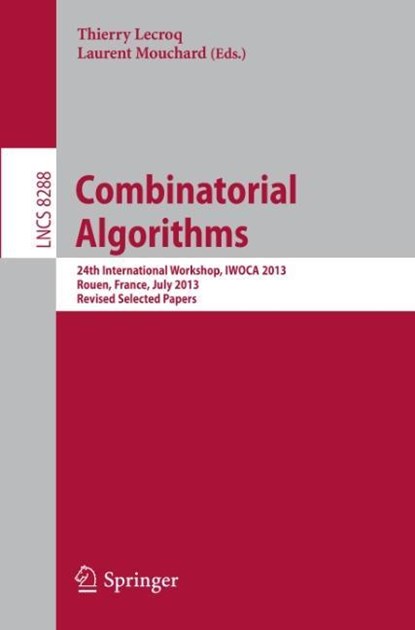 Combinatorial Algorithms, Laurent Mouchard ;  Thierry Lecroq - Paperback - 9783642452772