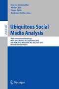 Ubiquitous Social Media Analysis | Atzmueller, Martin ; Chin, Alvin ; Helic, Denis | 