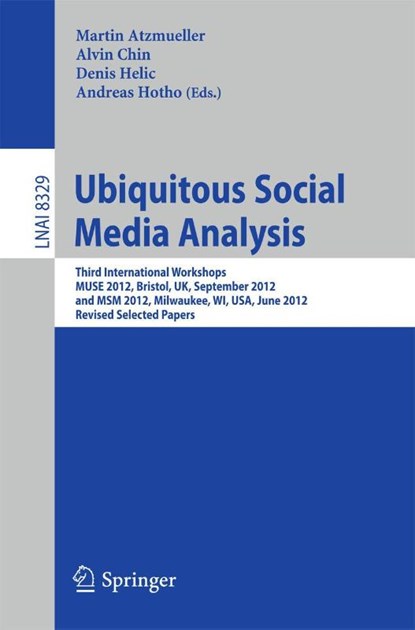 Ubiquitous Social Media Analysis, Martin Atzmueller ; Alvin Chin ; Denis Helic - Paperback - 9783642453915
