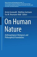 On Human Nature | Grunwald, Armin ; Gutmann, Matthias ; Neumann-Held, Eva M. | 