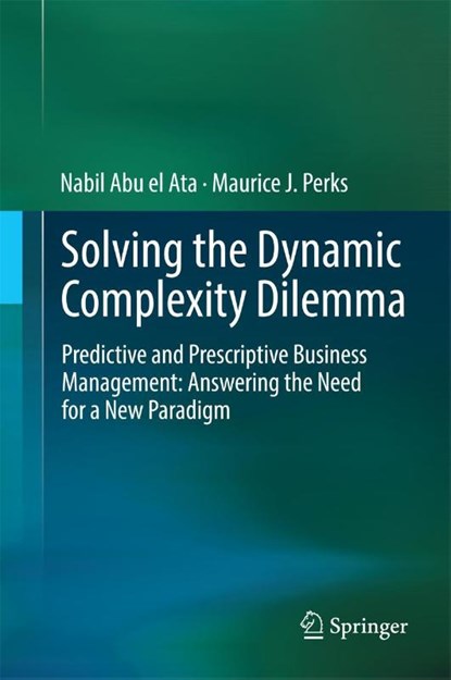 Solving the Dynamic Complexity Dilemma, Nabil Abu el Ata ; Maurice J. Perks - Gebonden - 9783642543098