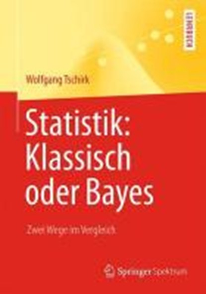 Statistik: Klassisch oder Bayes, TSCHIRK,  Wolfgang - Paperback - 9783642543845