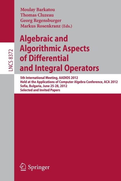 Algebraic and Algorithmic Aspects of Differential and Integral Operators, niet bekend - Paperback - 9783642544781