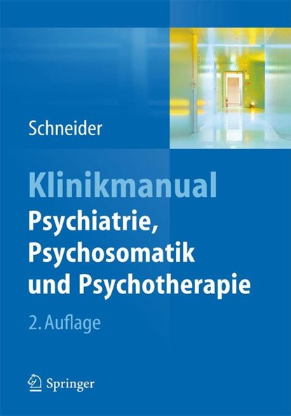 Klinikmanual Psychiatrie, Psychosomatik und Psychotherapie, Frank Schneider - Paperback - 9783642545702