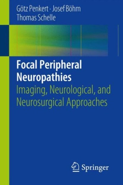 Focal Peripheral Neuropathies, Goetz Penkert ; Josef Boehm ; Thomas Schelle - Paperback - 9783642547799