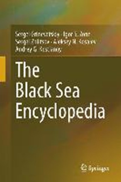 The Black Sea Encyclopedia, GRINEVETSKY,  Sergei R. ; Zonn, Igor S. ; Zhiltsov, Sergei S. ; Kosarev, Aleksey N. - Gebonden - 9783642552267