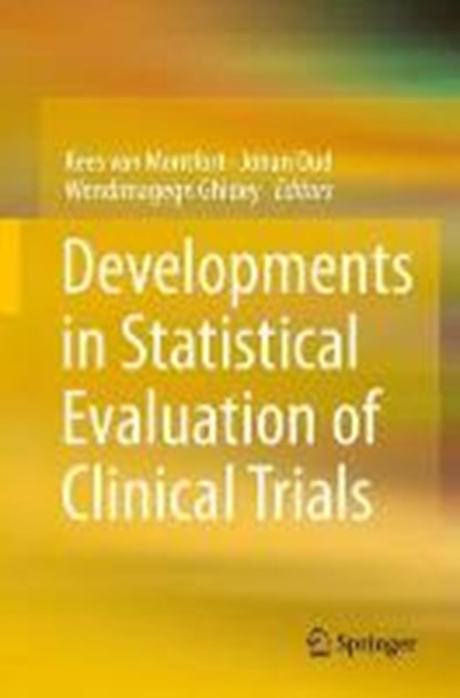 Developments in Statistical Evaluation of Clinical Trials, VAN MONTFORT,  Kees ; Oud, Johan ; Ghidey, Wendimagegn - Gebonden - 9783642553448