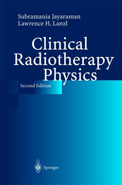 Clinical Radiotherapy Physics, Subramania Jayaraman ; Lawrence H. Lanzl - Paperback - 9783642621550
