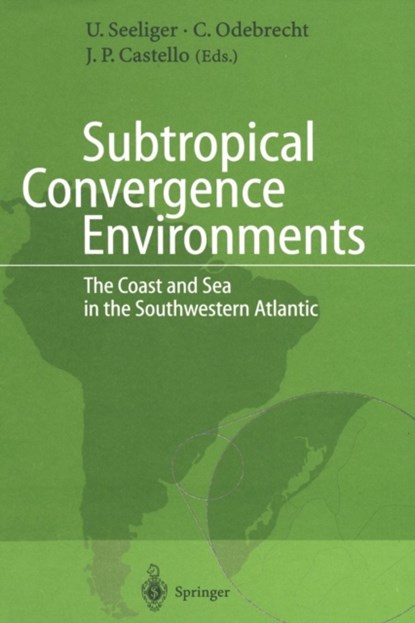 Subtropical Convergence Environments, Ulrich Seeliger ; Clarisse Odebrecht ; Jorge P. Castello - Paperback - 9783642644184