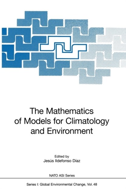 The Mathematics of Models for Climatology and Environment, Jesus I. Diaz - Paperback - 9783642644726