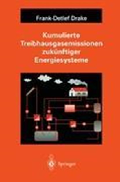Kumulierte Treibhausgasemissionen zukünftiger Energiesysteme, Frank-Detlef Drake - Paperback - 9783642648366
