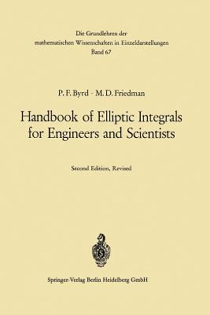 Handbook of Elliptic Integrals for Engineers and Scientists, Paul F. Byrd ; Morris David Friedman - Paperback - 9783642651403