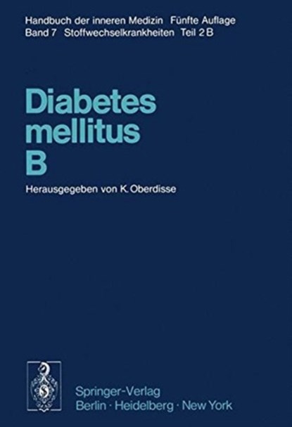 Diabetes mellitus * B, R. Beckmann ; M. Berger ; A. Beringer ; P. Berchtold ; J. Beyer ; A. Bischoff ; G. Brehm ; B. F. Clarke ; G. R. Constam ; L. J. P. Duncan ; F. A. Gries ; A. Hasselblatt ; R. Hild ; K. Irmscher ; K. Jahnke ; J. Kuhnau ; H. Liebermeister ; K. Lundbaek ; G. Meyer-Schwickerath ; Sigrid Napp-Mellinghoff  - Paperback - 9783642663802