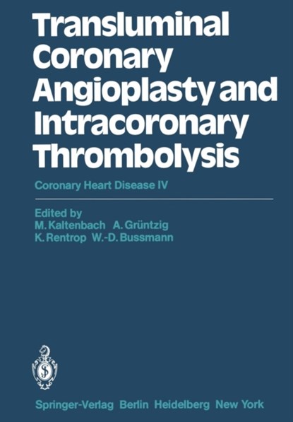 Transluminal Coronary Angioplasty and Intracoronary Thrombolysis, M. Kaltenbach ; A. Gruntzig ; K. Rentrop ; W.-D. Bussmann - Paperback - 9783642683602
