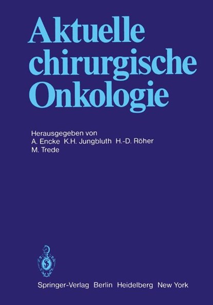 Aktuelle Chirurgische Onkologie, A. Encke ; Karl-Heinz Jungbluth ; H. D. Roher ; Michael Trede - Paperback - 9783642685217