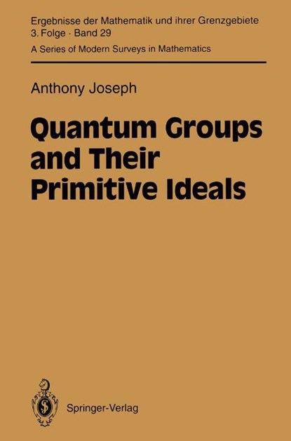 Quantum Groups and Their Primitive Ideals, Anthony Joseph - Paperback - 9783642784026